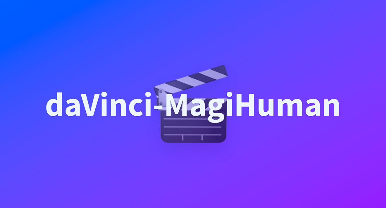 Представлена открытая нейросеть daVinci-MagiHuman для генерации видео и звука